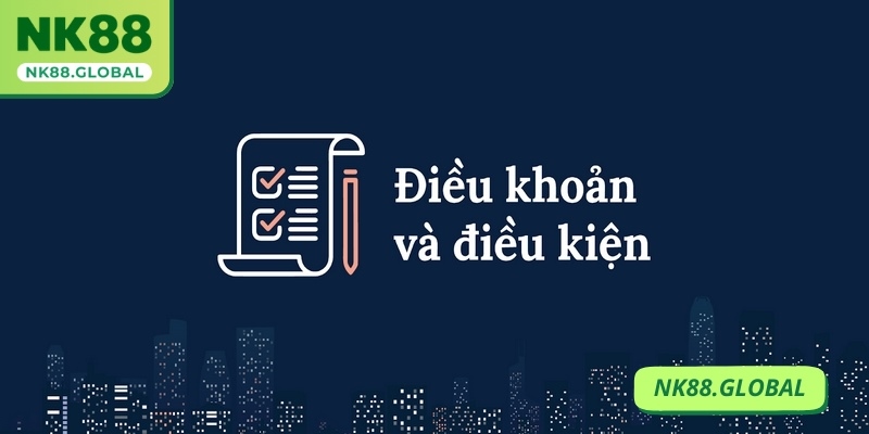Điều khoản điều kiện NK88 là cơ sở quan trọng 